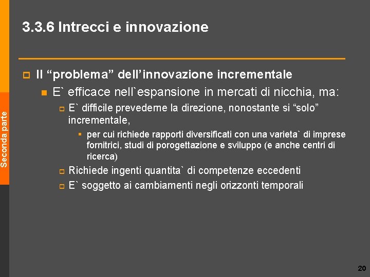 Seconda parte 3. 3. 6 Intrecci e innovazione p Il “problema” dell’innovazione incrementale n