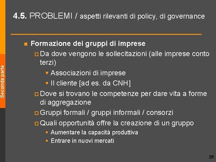 Seconda parte 4. 5. PROBLEMI / aspetti rilevanti di policy, di governance n Formazione