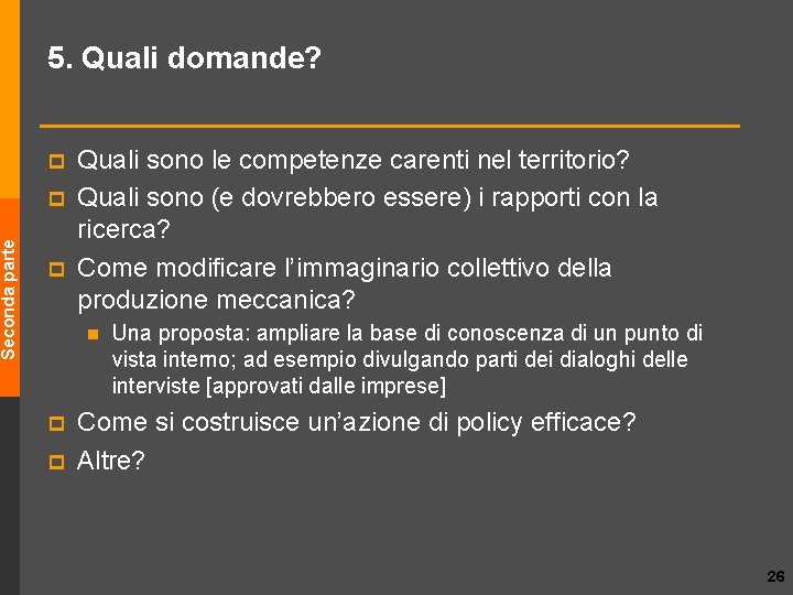 Seconda parte 5. Quali domande? p p p Quali sono le competenze carenti nel