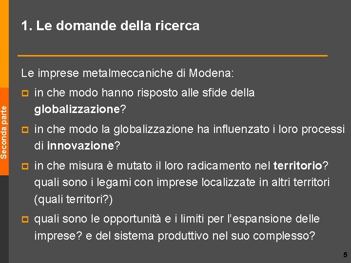 Seconda parte 1. Le domande della ricerca Le imprese metalmeccaniche di Modena: p in