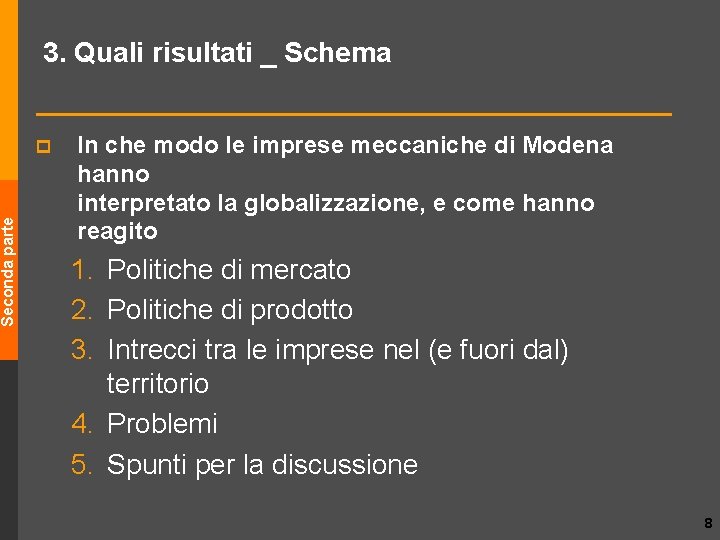 Seconda parte 3. Quali risultati _ Schema p In che modo le imprese meccaniche