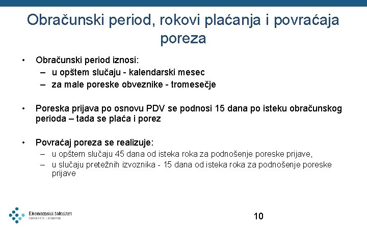 Obračunski period, rokovi plaćanja i povraćaja poreza • Obračunski period iznosi: – u opštem