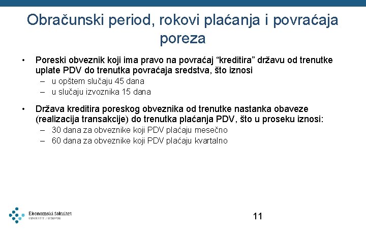 Obračunski period, rokovi plaćanja i povraćaja poreza • Poreski obveznik koji ima pravo na
