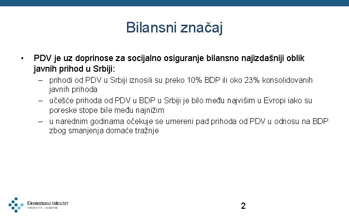 Bilansni značaj • PDV je uz doprinose za socijalno osiguranje bilansno najizdašniji oblik javnih