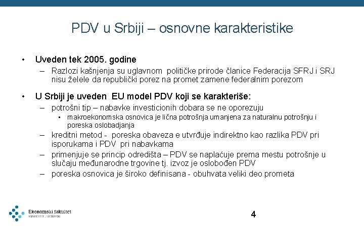 PDV u Srbiji – osnovne karakteristike • Uveden tek 2005. godine – Razlozi kašnjenja