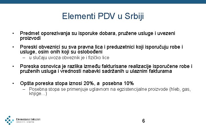 Elementi PDV u Srbiji • Predmet oporezivanja su isporuke dobara, pružene usluge i uvezeni