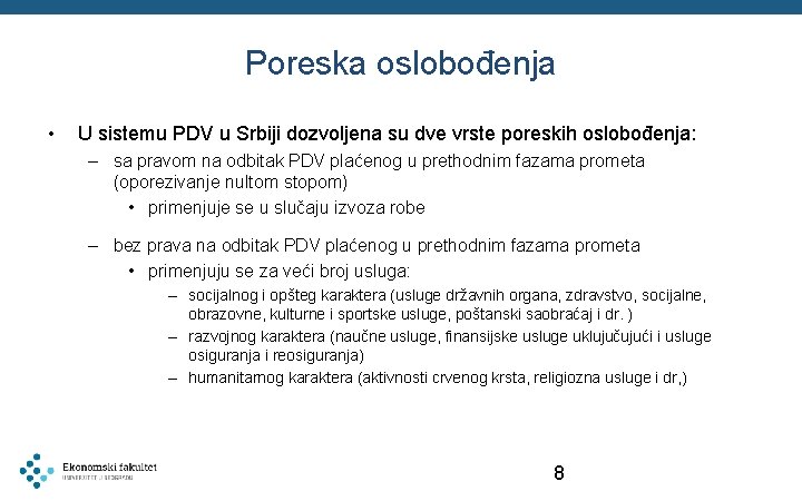 Poreska oslobođenja • U sistemu PDV u Srbiji dozvoljena su dve vrste poreskih oslobođenja: