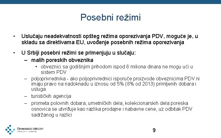 Posebni režimi • Uslučaju neadekvatnosti opšteg režima oporezivanja PDV, moguće je, u skladu sa
