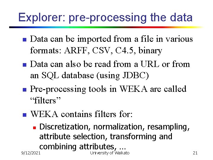 Explorer: pre-processing the data n n Data can be imported from a file in