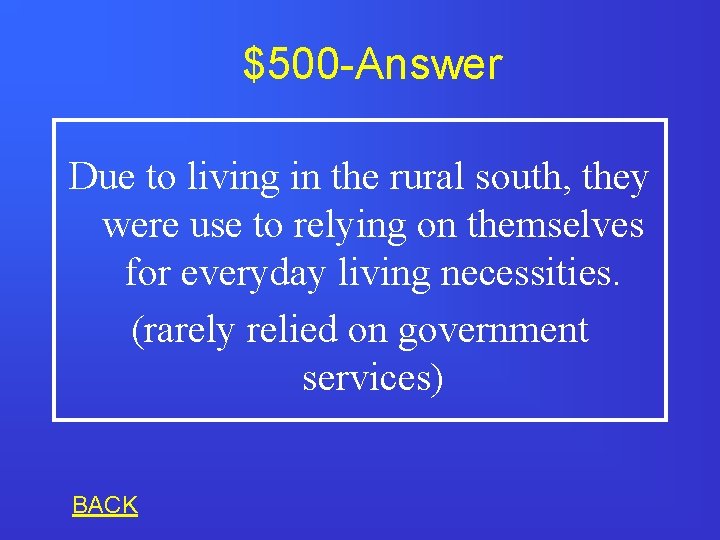 $500 -Answer Due to living in the rural south, they were use to relying