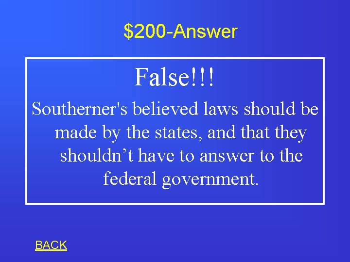 $200 -Answer False!!! Southerner's believed laws should be made by the states, and that