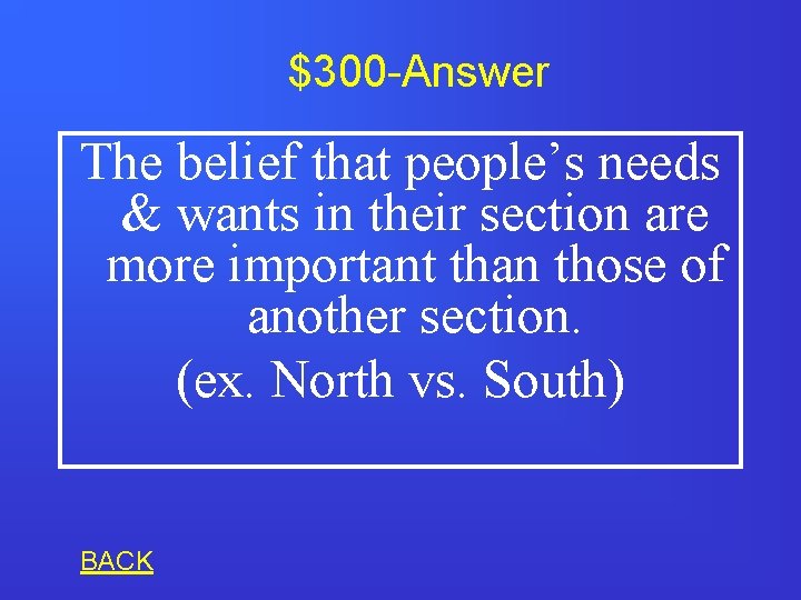 $300 -Answer The belief that people’s needs & wants in their section are more