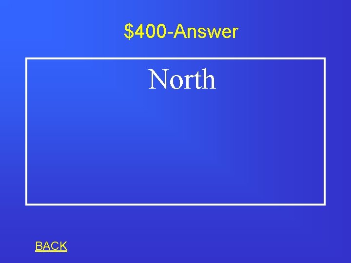 $400 -Answer North BACK 