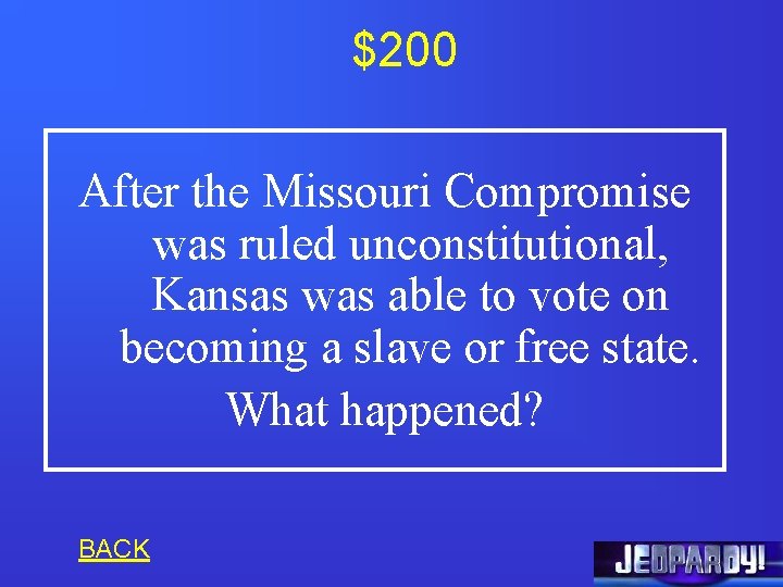 $200 After the Missouri Compromise was ruled unconstitutional, Kansas was able to vote on