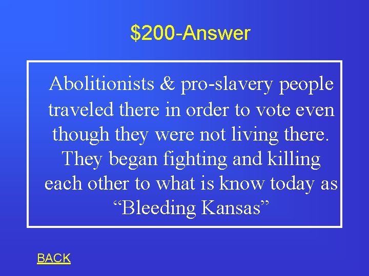 $200 -Answer Abolitionists & pro-slavery people traveled there in order to vote even though