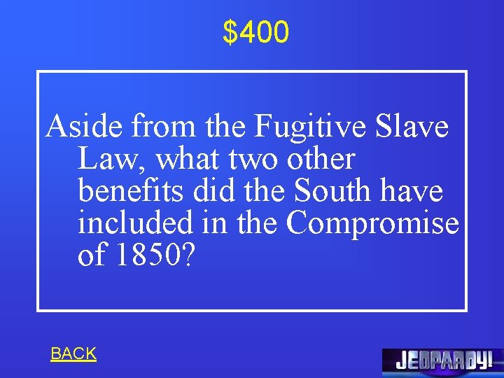 $400 Aside from the Fugitive Slave Law, what two other benefits did the South