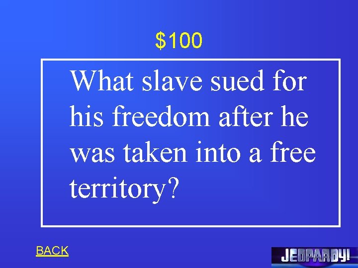 $100 What slave sued for his freedom after he was taken into a free