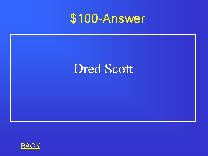 $100 -Answer Dred Scott BACK 