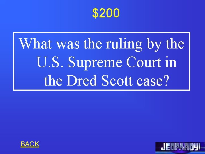 $200 What was the ruling by the U. S. Supreme Court in the Dred
