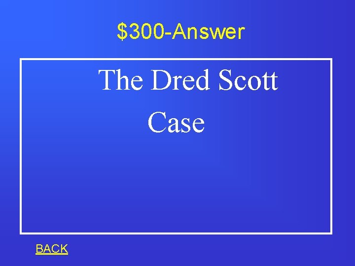 $300 -Answer The Dred Scott Case BACK 