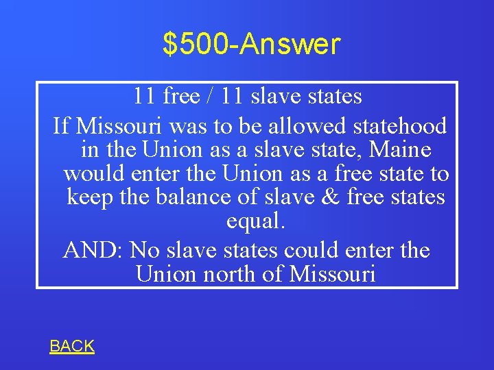 $500 -Answer 11 free / 11 slave states If Missouri was to be allowed