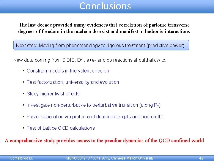 Conclusions The last decade provided many evidences that correlation of partonic transverse degrees of