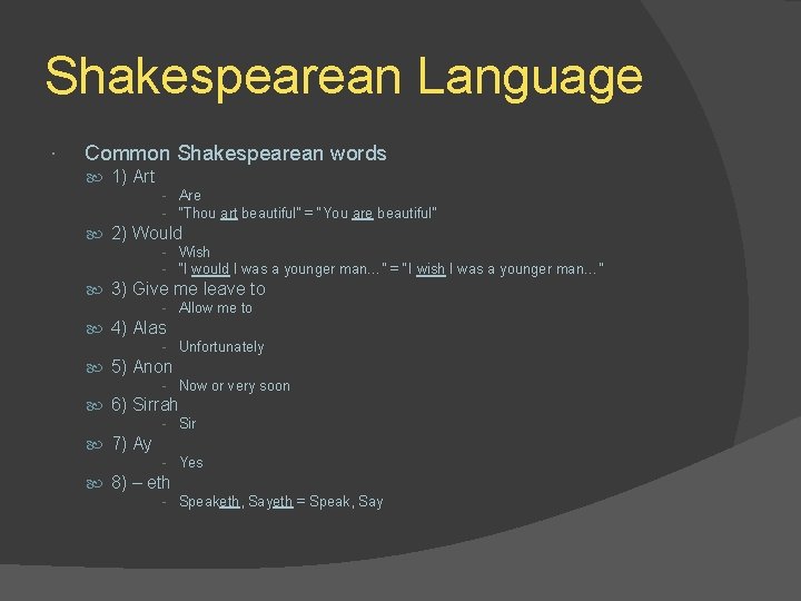 Shakespearean Language Common Shakespearean words 1) Art - Are - “Thou art beautiful” =