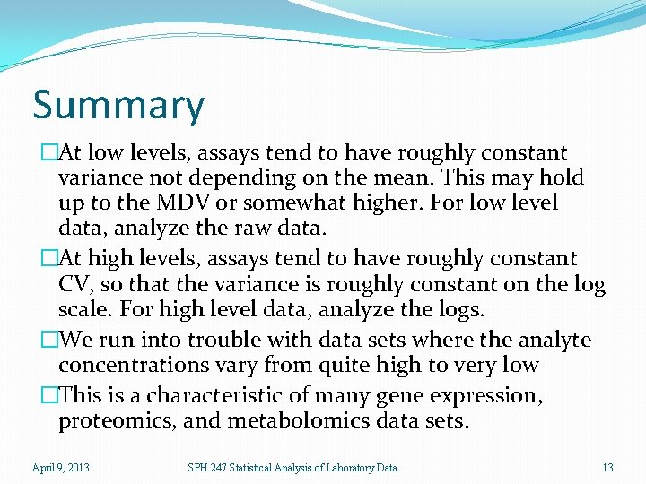 Summary �At low levels, assays tend to have roughly constant variance not depending on