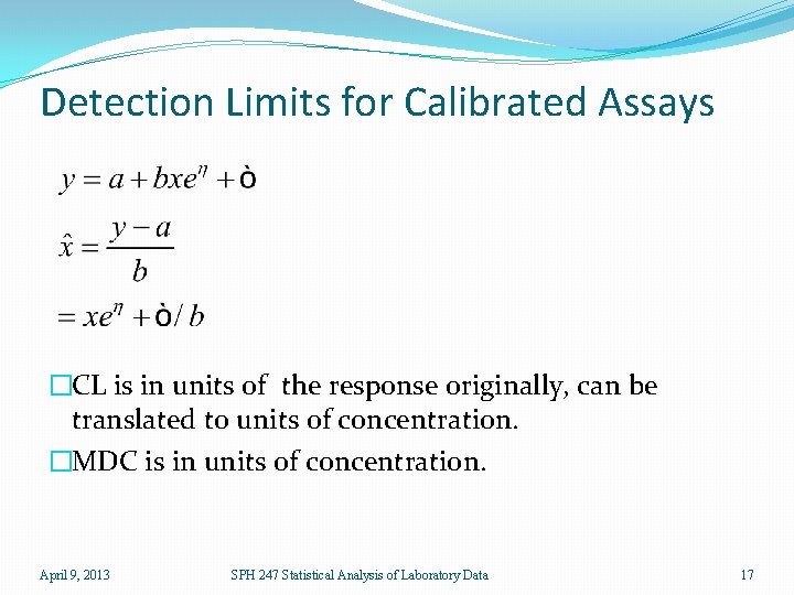 Detection Limits for Calibrated Assays �CL is in units of the response originally, can