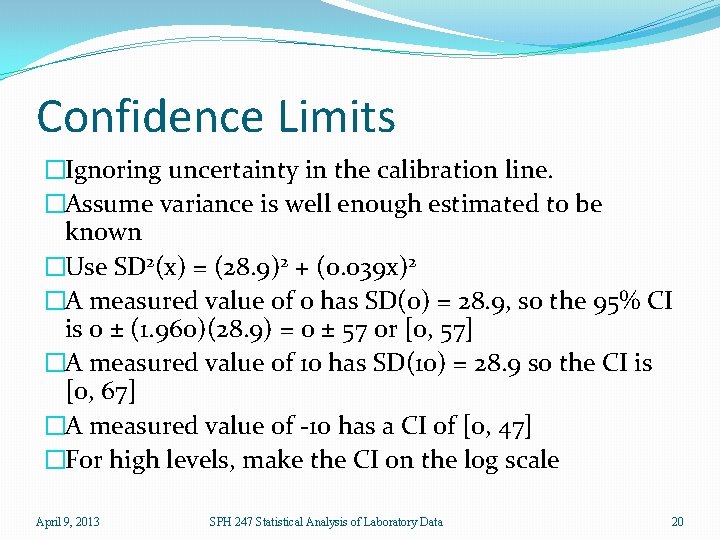 Confidence Limits �Ignoring uncertainty in the calibration line. �Assume variance is well enough estimated