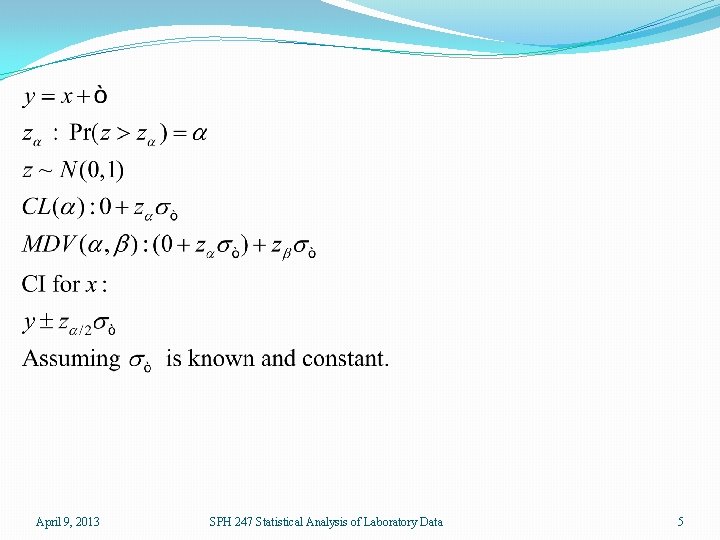 April 9, 2013 SPH 247 Statistical Analysis of Laboratory Data 5 