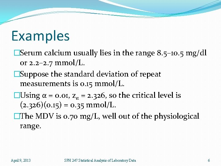 Examples �Serum calcium usually lies in the range 8. 5– 10. 5 mg/dl or