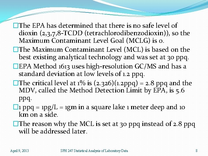 �The EPA has determined that there is no safe level of dioxin (2, 3,