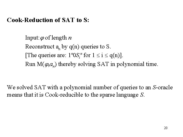 Cook-Reduction of SAT to S: Input: of length n Reconstruct an by q(n) queries