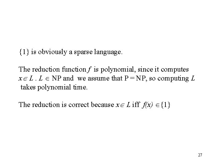 {1} is obviously a sparse language. The reduction function f is polynomial, since it