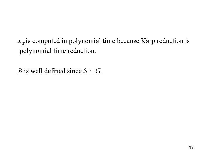 x is computed in polynomial time because Karp reduction is polynomial time reduction. B