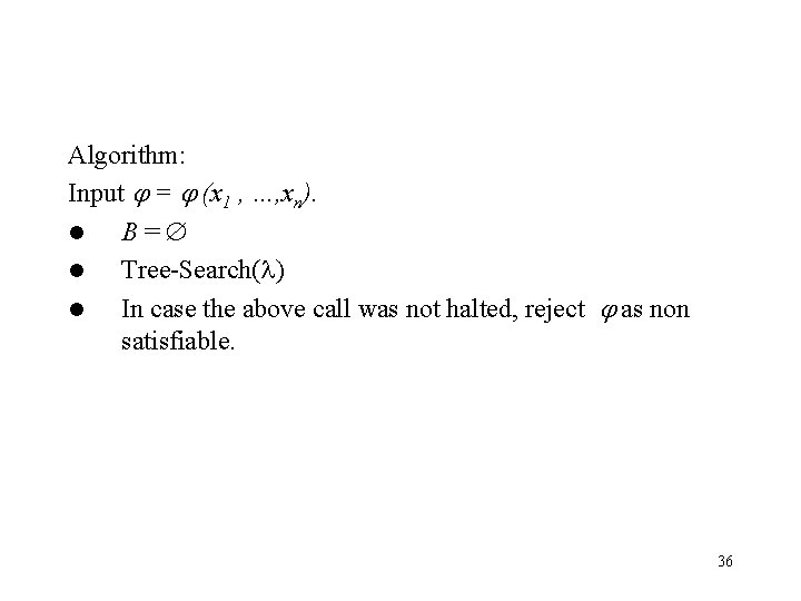 Algorithm: Input = (x 1 , …, xn). l B= l Tree-Search( ) l