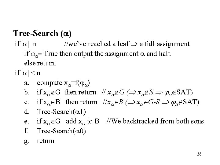 Tree-Search ( ) if | |=n //we’ve reached a leaf a full assignment if