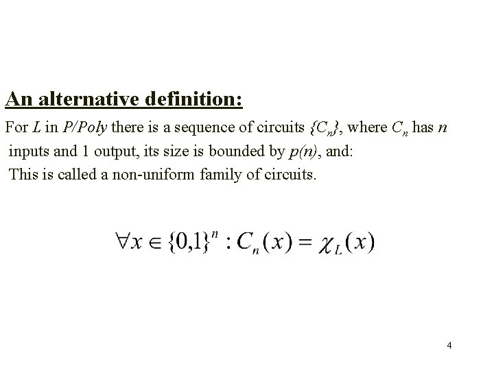 An alternative definition: For L in P/Poly there is a sequence of circuits {Cn},