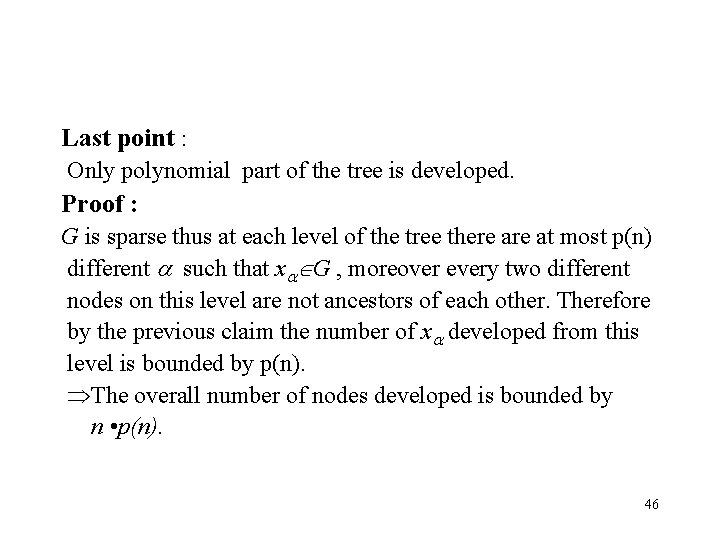 Last point : Only polynomial part of the tree is developed. Proof : G