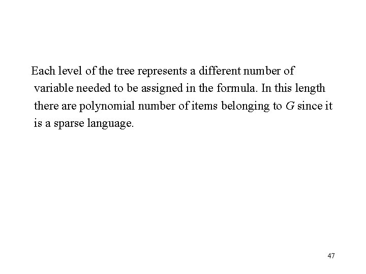 Each level of the tree represents a different number of variable needed to be