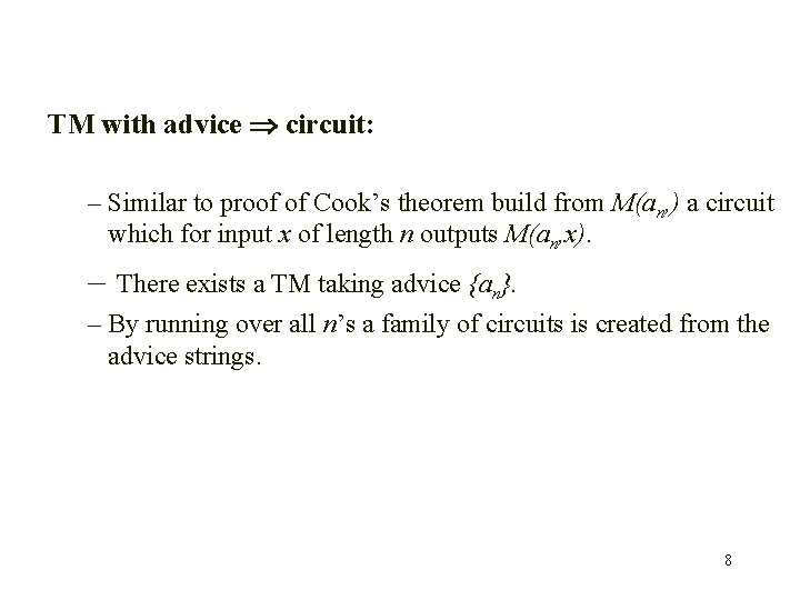 TM with advice circuit: – Similar to proof of Cook’s theorem build from M(an,