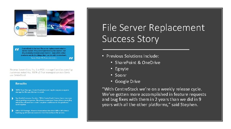 File Server Replacement Success Story • Previous Solutions Include: • Share. Point & One.