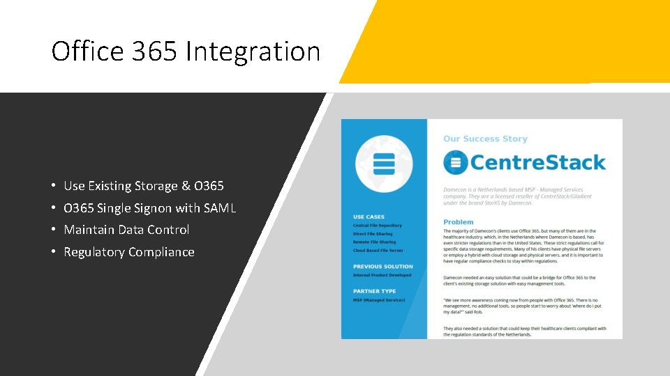 Office 365 Integration • Use Existing Storage & O 365 • O 365 Single