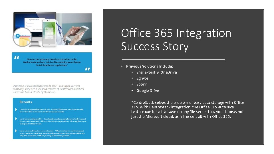 Office 365 Integration Success Story • Previous Solutions Include: • Share. Point & One.