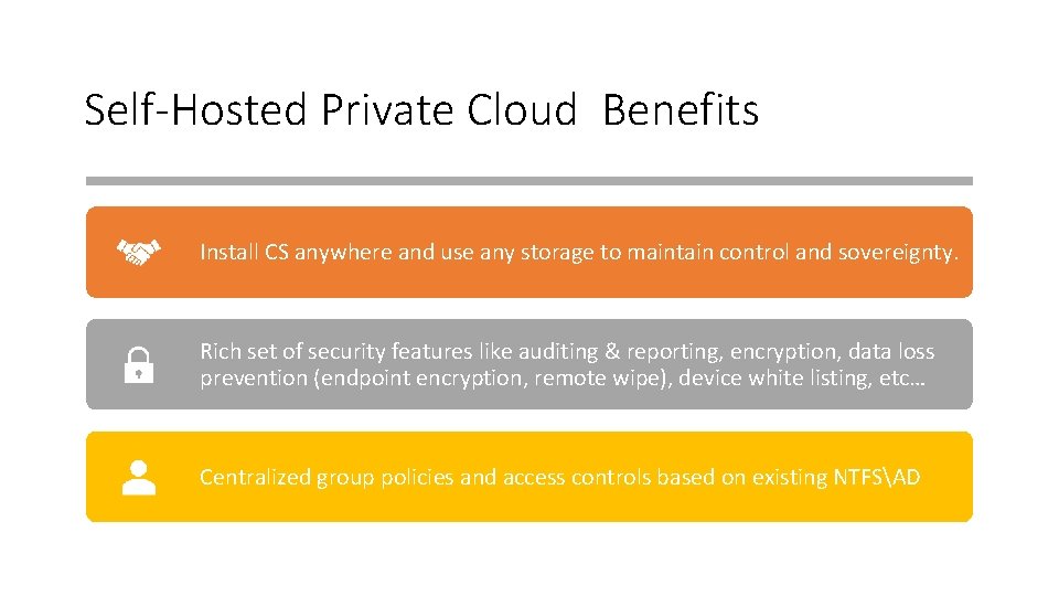 Self-Hosted Private Cloud Benefits Install CS anywhere and use any storage to maintain control
