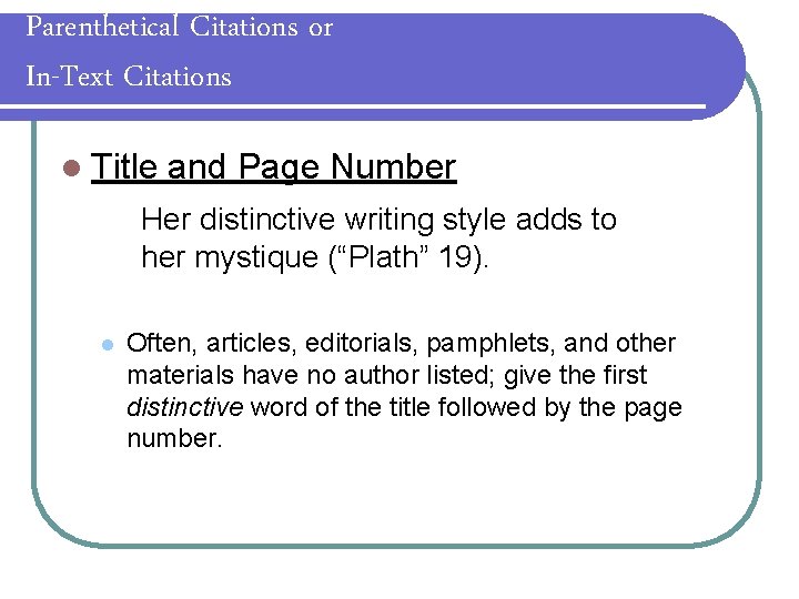 Parenthetical Citations or In-Text Citations l Title and Page Number Her distinctive writing style