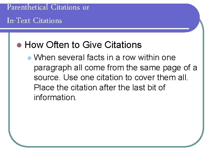 Parenthetical Citations or In-Text Citations l How l Often to Give Citations When several