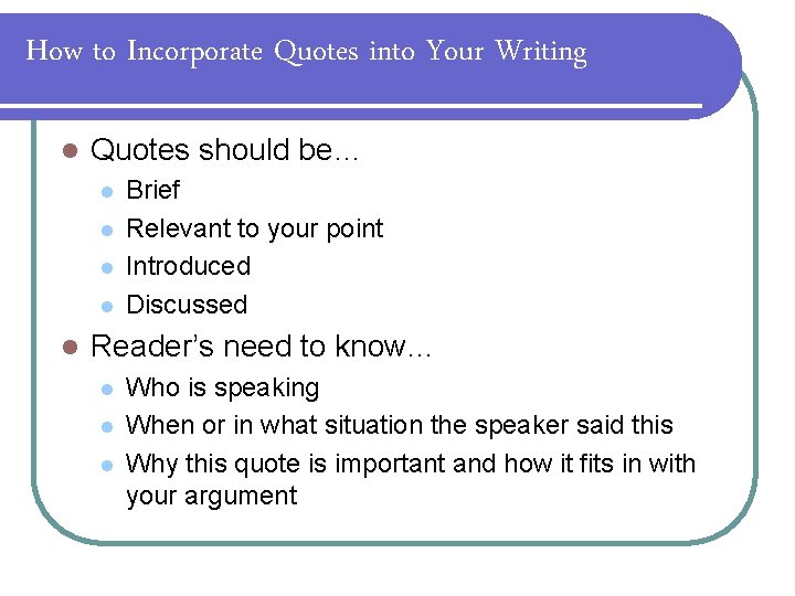 How to Incorporate Quotes into Your Writing l Quotes should be… l l l
