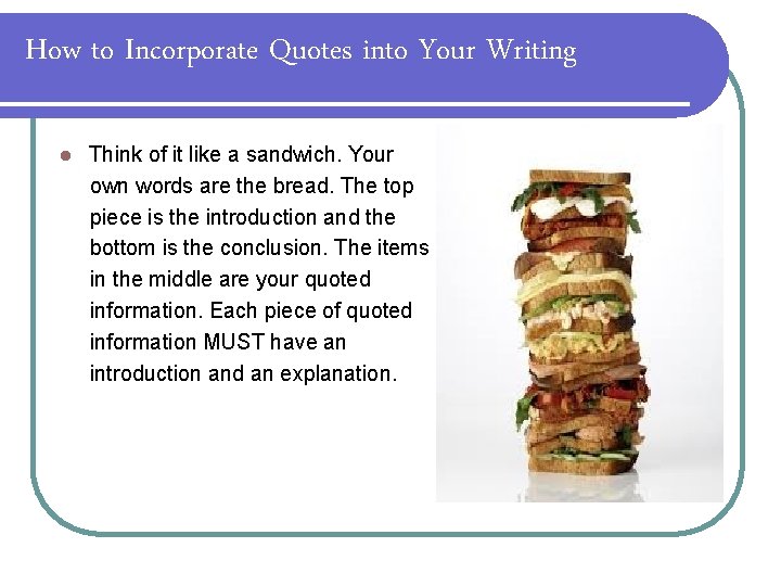 How to Incorporate Quotes into Your Writing l Think of it like a sandwich.